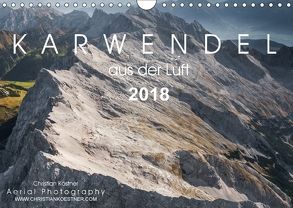 Karwendel aus der Luft 2018 (Wandkalender 2018 DIN A4 quer) von Köstner,  Christian