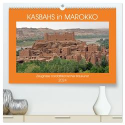 KASBAHS in MAROKKO, Zeugnisse nordafrikanischer Baukunst (hochwertiger Premium Wandkalender 2024 DIN A2 quer), Kunstdruck in Hochglanz von Senff,  Ulrich