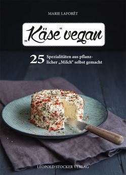 „Käse“ vegan von Binder,  Claudia, Laforêt,  Marie