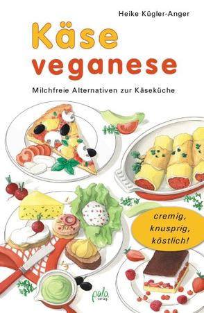 Käse veganese von Bauer,  Karin, Kügler-Anger,  Heike