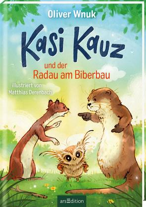 Kasi Kauz und der Radau am Biberbau (Kasi Kauz 2) von Derenbach,  Matthias, Wnuk,  Oliver