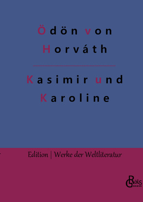 Kasimir und Karoline von Gröls-Verlag,  Redaktion, von Horváth,  Ödön