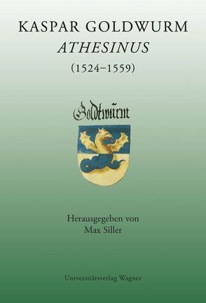 Kaspar Goldwurm Athesinus (1524-1559) von Siller,  Max