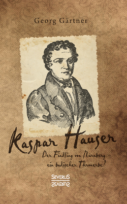 Kaspar Hauser von Gärtner,  Georg