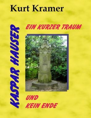 Kaspar Hauser – Ein kurzer Traum und kein Ende von Kramer,  Kurt