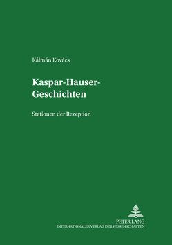 Kaspar-Hauser-Geschichten von Kovács,  Kálmán