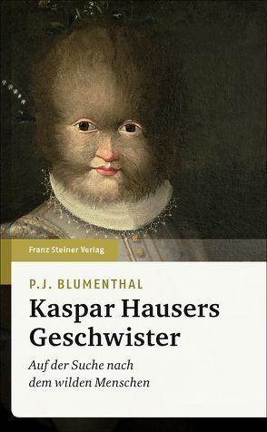 Kaspar Hausers Geschwister von Blumenthal,  P J, Jelinek,  Elfriede