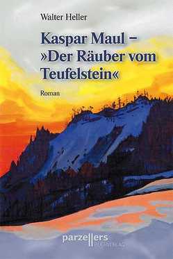 Kaspar Maul – Der Räuber vom Teufelstein von Heller,  Walter