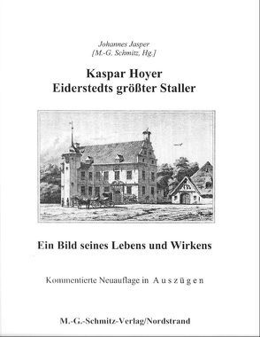 Kasper Hoyer – Eiderstedts größter Staller. Ein Bild seines Lebens und Wirkens