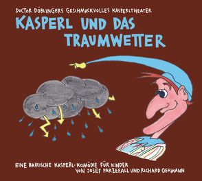 Kasperl und das Traumwetter von Friedrich,  Inka, Oehmann,  Richard, Parzefall,  Josef
