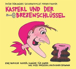 Kasperl und der Brezenschlüssel von Hofmann,  Dorothea, Neubauer,  Ilse, Oehmann,  Richard, Parzefall,  Josef