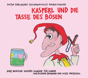 Kasperl und die Tasse des Bösen von Oehmann,  Richard, Parzefall,  Josef