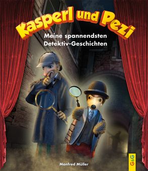 Kasperl und Pezi – Meine spannendsten Detektiv-Geschichten von Guhe,  Irmtraud, Müller,  Manfred