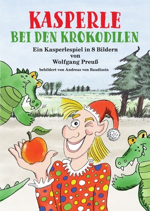 Kasperle bei den Krokodilen von Preuß,  Wolfgang, von Baudissin,  Andreas
