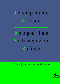 Kasperles Schweizer Reise von Gröls-Verlag,  Redaktion, Siebe,  Josephine