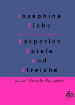 Kasperles Spiele und Streiche von Gröls-Verlag,  Redaktion, Siebe,  Josephine