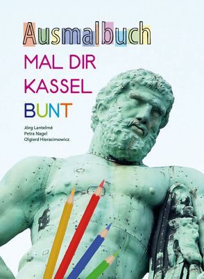 Ausmalbuch Mal Dir Kassel Bunt von Lantelme,  Jörg, Nagel,  Petra