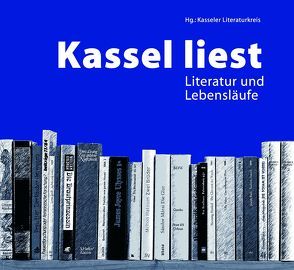 Kassel liest von Alers,  Kirsten, Balkenhol,  Bernhard, Block,  Friedrich W, Boller,  Tilman, Herrmann,  Gertrud, Köttelwesch,  Sabine, Nickel,  Karl H, Pressel,  Ingeborg, Schwarze,  Kersti, Teuber-S,  Elke