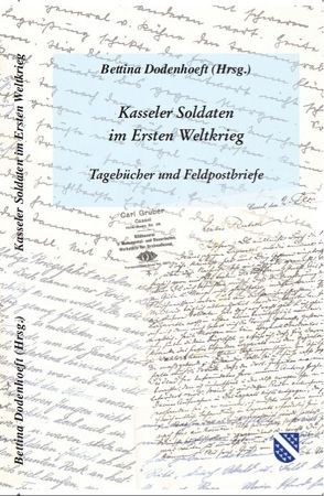 Kasseler Soldaten im Ersten Weltkrieg von Dodenhoeft,  Bettina