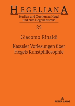 Kasseler Vorlesungen über Hegels Kunstphilosophie von Rinaldi,  Giacomo