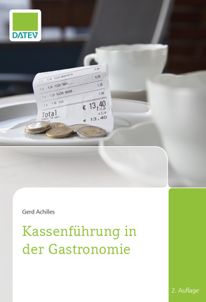 Kassenführung in der Gastronomie, 2.Auflage von Achilles,  Gerd