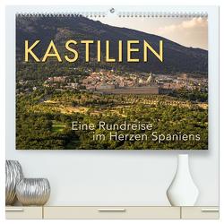 KASTILIEN – Eine Rundreise im Herzen Spaniens (hochwertiger Premium Wandkalender 2024 DIN A2 quer), Kunstdruck in Hochglanz von Oelschläger,  Wilfried