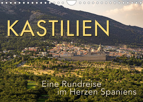 KASTILIEN – Eine Rundreise im Herzen Spaniens (Wandkalender 2022 DIN A4 quer) von Oelschläger,  Wilfried