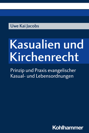 Kasualien und Kirchenrecht von Jacobs,  Uwe Kai