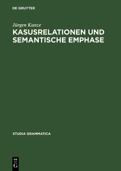 Kasusrelationen und semantische Emphase von Kunze,  Jürgen
