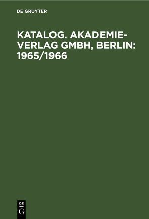 Katalog. Akademie-Verlag GmbH, Berlin: 1965/1966