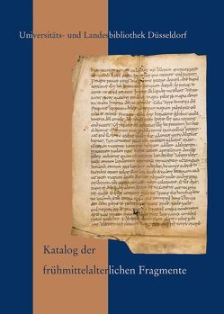 Katalog der frühmittelalterlichen Fragmente der Universitäts- und Landesbibliothek Düsseldorf von Münzel,  Bettina, Plassmann,  Max, Schlüter,  Ulrich, Zechiel-Eckes,  Klaus