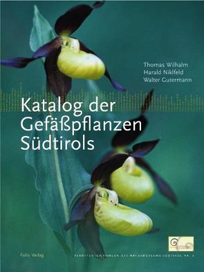 Katalog der Gefässpflanzen Südtirols von Gutermann,  Walter, Niklfeld,  Harald, Wilhalm,  Thomas