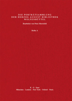 Katalog der Graphischen Porträts in der Herzog August Bibliothek… / Hut – Kök von Herzog August Bibliothek, Mortzfeld,  Peter, Raabe,  Paul