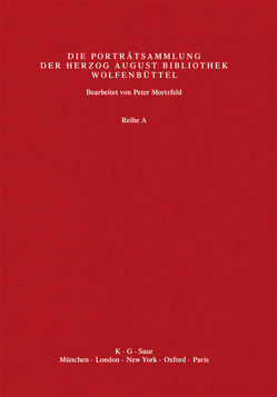 Katalog der Graphischen Porträts in der Herzog August Bibliothek… / Nas – Pao von Herzog August Bibliothek, Mortzfeld,  Peter, Raabe,  Paul