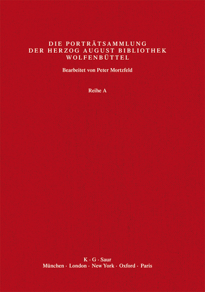 Katalog der Graphischen Porträts in der Herzog August Bibliothek… / Leg – Luth von Herzog August Bibliothek, Mortzfeld,  Peter, Raabe,  Paul