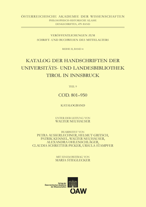 Katalog der Handschriften der Universiäts- und Landesbibliothek Tirol in Innsbruck. Teil 9: Cod. 801-950 von Ausserlechner,  Petra, Kennel,  Patrick, Neuhauser,  Walter, Ohlenschläger,  Alexandra, Schretter-Picker,  Claudia, Stampfer,  Ursula