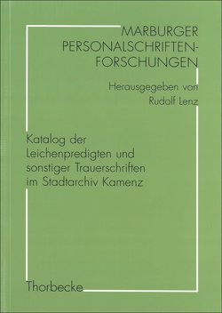 Katalog der Leichenpredigten und sonstiger Trauerschriften im Stadtarchiv Kamenz von Hupe,  Werner, Lenz,  Rudolf, Nieder,  Horst, Petzoldt,  Helga