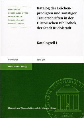 Katalog der Leichenpredigten und sonstiger Trauerschriften in der Historischen Bibliothek der Stadt Rudolstadt von Dickhaut,  Eva-Maria, Donnhauser,  Ingo, Dörfer,  Jael, Funck,  Stefanie, Geißler,  Daniel, Witzel,  Jörg, zur Nieden,  Birthe