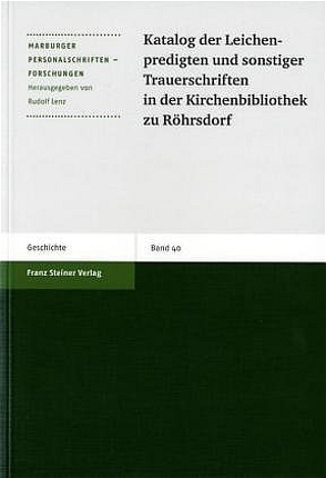 Katalog der Leichenpredigten und sonstiger Trauerschriften in der Kirchenbibliothek zu Röhrsdorf von Bosch,  Gabriele, Hupe,  Werner, Lenz,  Rudolf, Petzoldt,  Helga