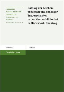 Katalog der Leichenpredigten und sonstiger Trauerschriften in der Kirchenbibliothek zu Röhrsdorf. Nachtrag von Geißler,  Daniel, Hupe,  Werner, Janoschke,  Gunter, Lenz,  Rudolf, Petzoldt,  Helga, Wolf,  Klaus