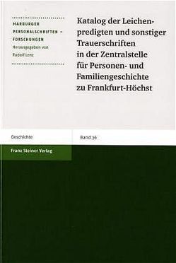 Katalog der Leichenpredigten und sonstiger Trauerschriften in der Zentralstelle für Personen- und Familiengeschichte zu Frankfurt-Höchst von Dickhaut,  Eva-Maria, Externbrink,  Sven, Lenz,  Rudolf, Peter,  Hartmut, Witzel,  Jörg