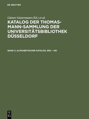 Katalog der Thomas-Mann-Sammlung der Universitätsbibliothek Düsseldorf / Alphabetischer Katalog. Era – Kei von Gattermann,  Günter, Niggemann,  Elisabeth
