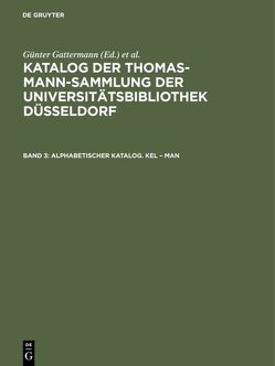 Katalog der Thomas-Mann-Sammlung der Universitätsbibliothek Düsseldorf / Alphabetischer Katalog. Kel – Man von Gattermann,  Günter, Niggemann,  Elisabeth