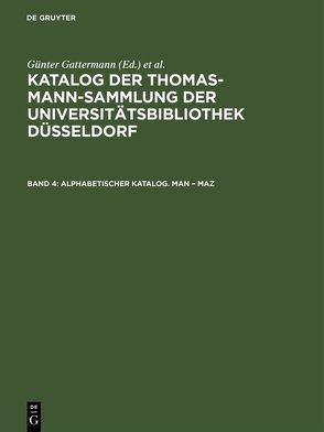 Katalog der Thomas-Mann-Sammlung der Universitätsbibliothek Düsseldorf / Alphabetischer Katalog. Man – Maz von Gattermann,  Günter, Niggemann,  Elisabeth