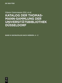 Katalog der Thomas-Mann-Sammlung der Universitätsbibliothek Düsseldorf / Sachkatalog nach Werken. A – Z von Gattermann,  Günter, Niggemann,  Elisabeth