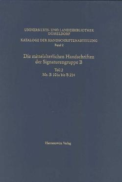 Kataloge der Handschriftenabteilung der Universitäts- und Landesbibliothek / Die mittelalterlichen Handschriften der Signaturengruppe B von Dreis,  Gabriele, Mazurek,  Agata, Ott,  Joachim, Siebert,  Irmgard