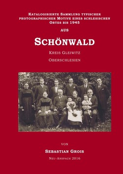 Katalogisierte Sammlung typischer photographischer Motive eines schlesischen Ortes bis 1945; aus Schönwald Kreis Gleiwitz Oberschlesien von Grois,  Sebastian