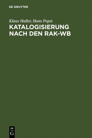 Katalogisierung nach den RAK-WB von Haller,  Klaus, Popst,  Hans
