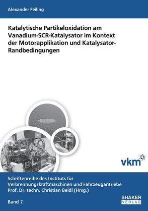 Katalytische Partikeloxidation am Vanadium-SCR-Katalysator im Kontext der Motorapplikation und Katalysator-Randbedingungen von Feiling,  Alexander
