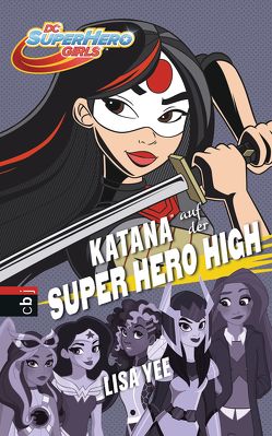 KATANA auf der SUPER HERO HIGH von Schröer,  Silvia, Yee,  Lisa